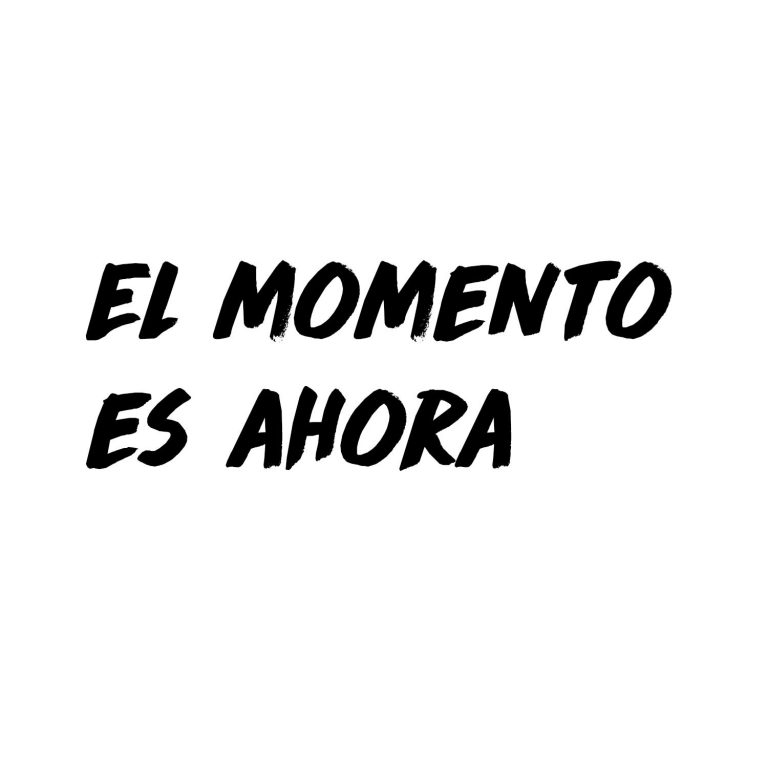 el momento es ahora